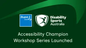 Bupa and Disability Sports Australia logos above text reading “Accessibility Champion Workshop Series Launched.